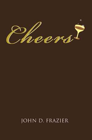 Cheers de John D. Frazier