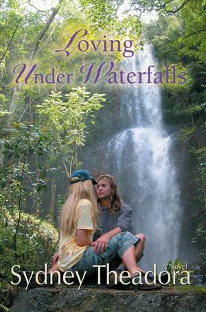 Loving Under Waterfalls de Sydney Theadora