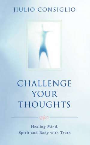 Challenge Your Thoughts de Jiulio Consiglio