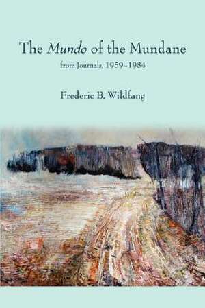 The Mundo of the Mundane de Frederic B. Wildfang