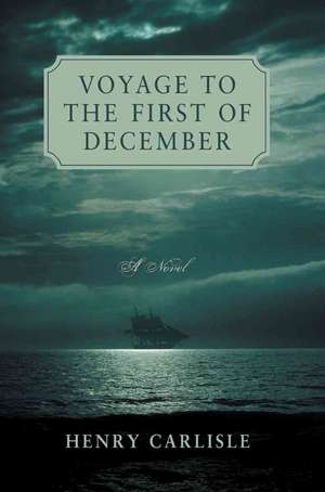 Voyage to the First of December de Henry Carlisle