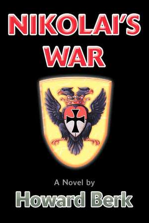 Nikolai's War de Howard Berk