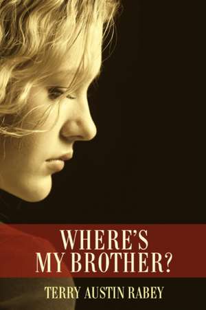 Where's My Brother? de Terry Austin Rabey