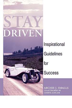 Stay Driven de Archie J. Smalls Sr
