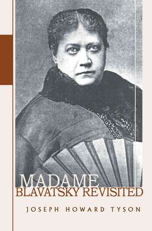 Madame Blavatsky Revisited de Joseph Howard Tyson