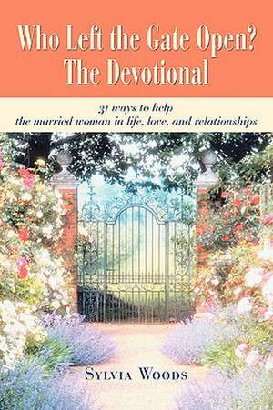 Who Left the Gate Open? the Devotional de Sylvia Woods