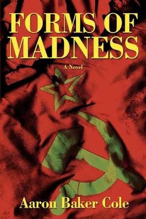 Forms of Madness de Aaron Baker Cole