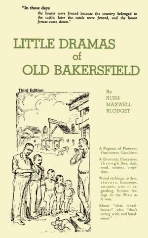 Little Dramas of Old Bakersfield de Rush Maxwell Blodget