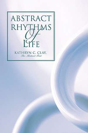 Abstract Rhythms of Life de Kathryn C. Clay