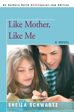 Like Mother, Like Me de Sheila Schwartz