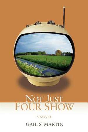 Not Just Four Show de Gail S. Martin