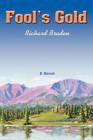 Fool's Gold de Richard Braden