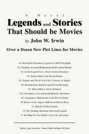 Legends and Stories That Should Be Movies de John W. Irwin