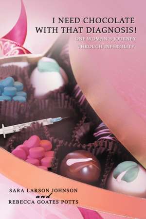 I Need Chocolate with That Diagnosis! de Rebecca Goates Potts