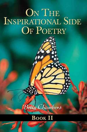 On the Inspirational Side of Poetry-Book II de Betty J. Chambers