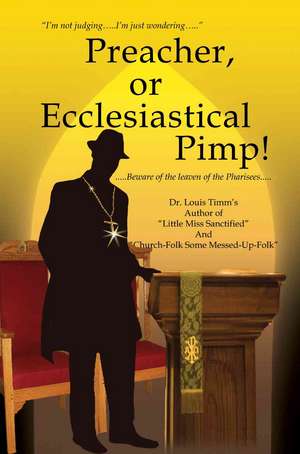 Preacher, or Ecclesiastical Pimp! de Louis Timm's