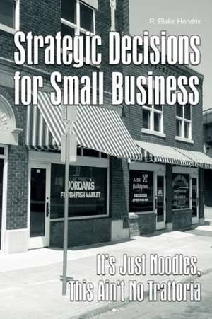 Strategic Decisions for Small Business de R. Blake Hendrix