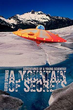 A Mountain of Secrets de Lloyd A. Sparks