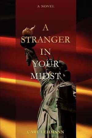 A Stranger in Your Midst de Carl Lehmann