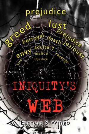 Iniquity's Web de Earnest S. Wingo