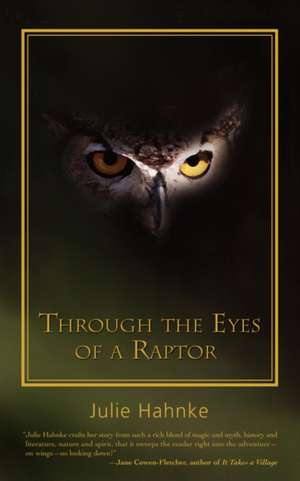 Through the Eyes of a Raptor de Julie Hahnke