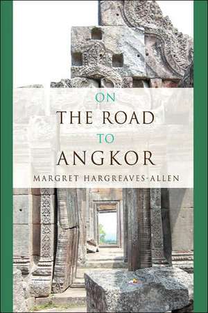 On the Road to Angkor de Margret Hargreaves-Allen