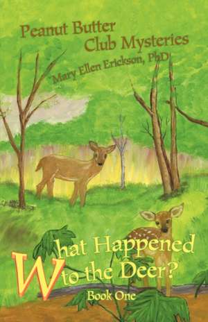 What Happened to the Deer? de Mary Ellen Erickson