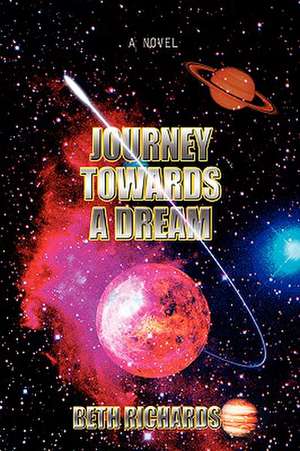 Journey Towards a Dream de Beth Richards