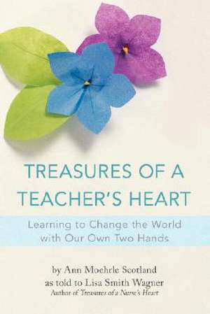 Treasures of a Teacher's Heart de Lisa Smith Wagner