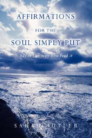 Affirmations for the Soul Simply Put de Sarah Butler