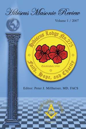 Hibiscus Masonic Review: Volume 1 / 2007 de Peter Millheiser