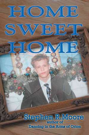 Home Sweet Home de Stephen R. Moore