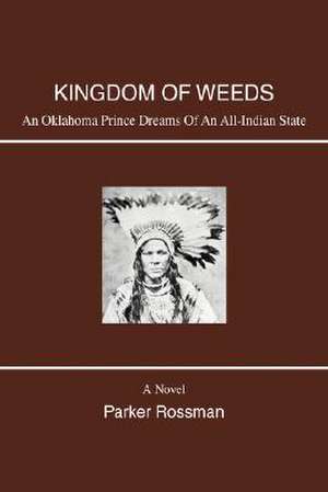 Kingdom of Weeds de Parker Rossman