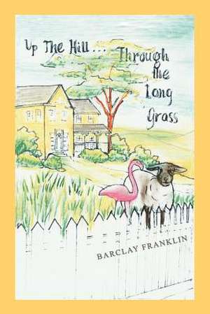 Up the Hill, Through the Long Grass de Barclay Franklin