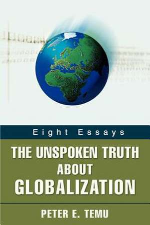 The Unspoken Truth about Globalization de Peter E. Temu