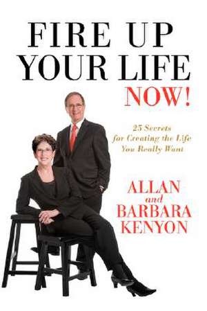 Fire Up Your Life Now! de Allan Kenyon