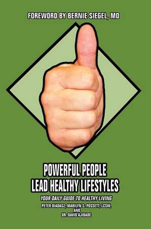 Powerful People Lead Healthy Lifestyles de Peter Biadasz