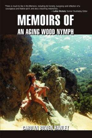 Memoirs of an Aging Wood Nymph de Carolyn Hawley