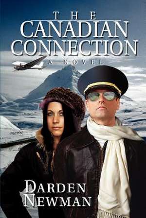 The Canadian Connection de Darden Newman