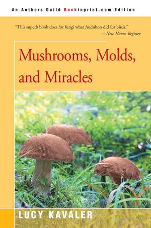 Mushrooms, Molds, and Miracles de Lucy Kavaler