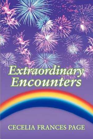 Extraordinary Encounters de Cecelia Frances Page