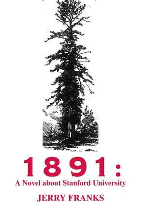 1891: A Novel about Stanford University de Jerry Franks