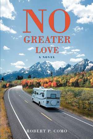 No Greater Love de Robert P. Como