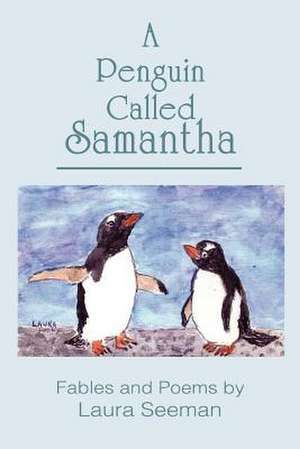 A Penguin Called Samantha de Laura Seeman