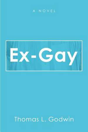 Ex-Gay de Thomas Godwin