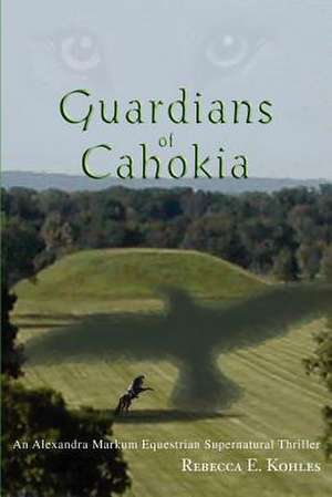 Guardians of Cahokia de Rebecca E. Kohles