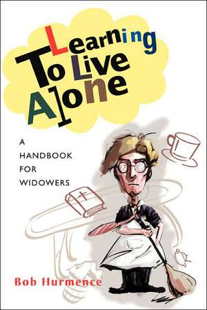 Learning to Live Alone de Bob Hurmence