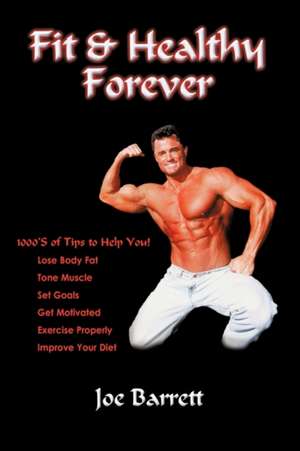 Fit & Healthy Forever de Joe Barrett