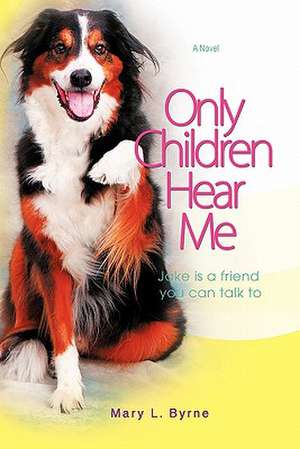 Only Children Hear Me de Mary Byrne