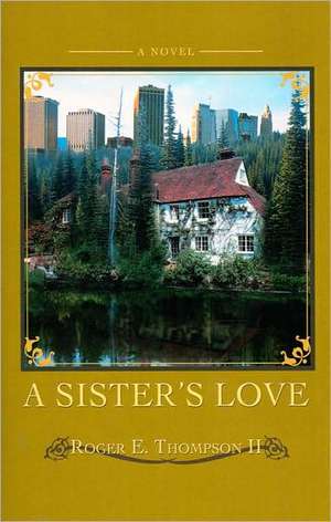 A Sister's Love de Roger E. Thompson II